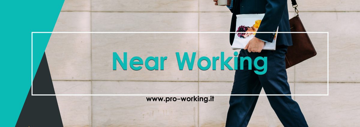 Near Working come evoluzione dello Smart Working: lavorare fuori casa ma vicino.